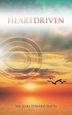 Heartdriven de Michael Edward Smith