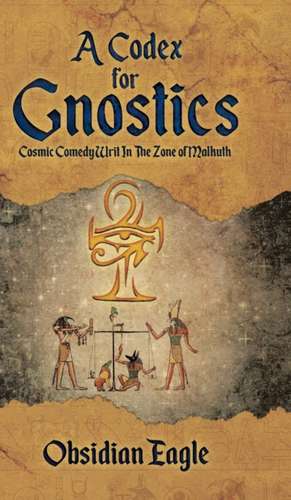 A Codex For Gnostics de Obsidian Eagle
