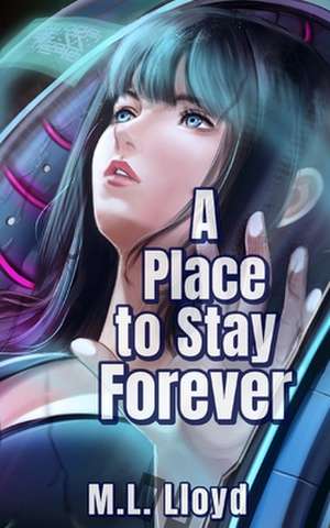 A Place to Stay Forever de M. L. Lloyd