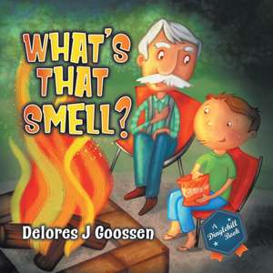 What's That Smell? de Delores J Goossen