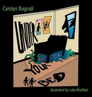 Under Your Bed de Carolyn Bagnall