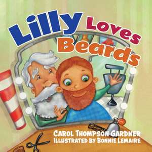 Lilly Loves Beards de Carol Thompson Gardner