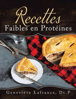 Recettes Faibles en Protéines de Geneviève Lafrance