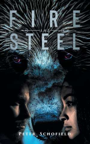 Fire and Steel de Peter Schofield