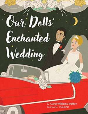 Our Dolls' Enchanted Wedding de Carol Williams-Walker