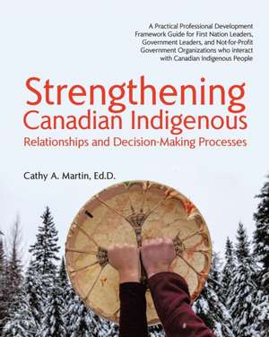 Strengthening Canadian Indigenous de Ed. D. Cathy A. Martin