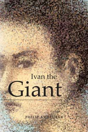 Ivan the Giant de Philip A Creurer