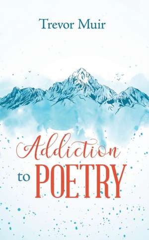 Addiction to Poetry de Trevor Muir