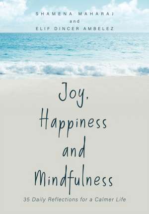 Joy, Happiness and Mindfulness de Shamena Maharaj