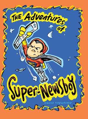 The Adventures of "Super-Newsboy" de David Thrasher