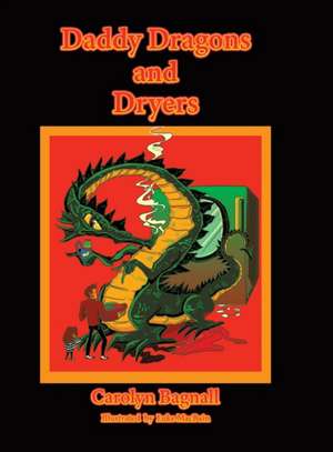 Daddy Dragons and Dryers de Carolyn H Bagnall