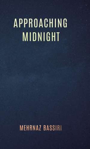 Approaching Midnight de Mehrnaz Bassiri