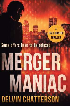 Merger Maniac de Delvin Chatterson