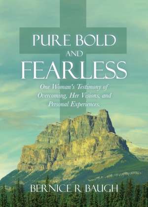 Pure Bold and Fearless de Bernice R Baugh