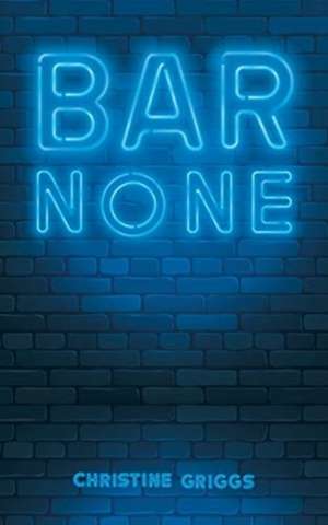 Bar None de Christine Griggs