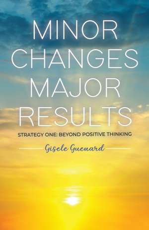 Minor Changes Major Results - Strategy One de Gisele Guenard