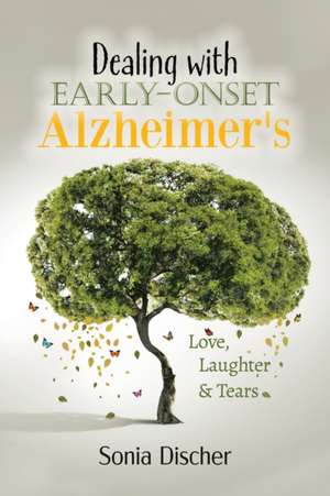 Dealing with Early-Onset Alzheimer's de Sonia Discher