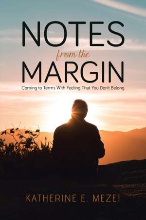 Notes from the Margin de Katherine E. Mezei