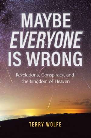 Maybe Everyone Is Wrong de Terry Wolfe