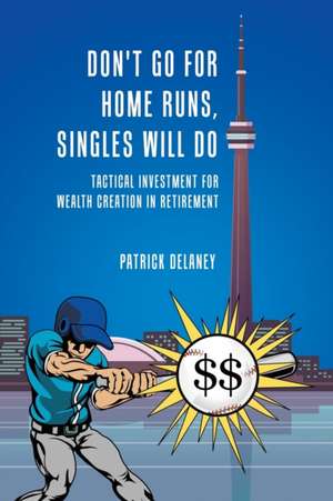 Don't Go for Home Runs, Singles Will Do de Patrick Delaney