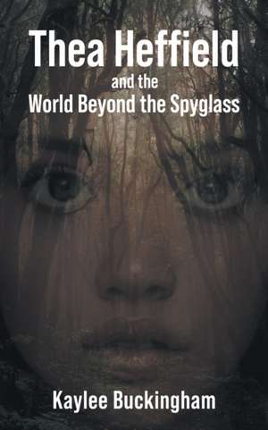 Thea Heffield and the World Beyond the Spyglass de Kaylee Buckingham