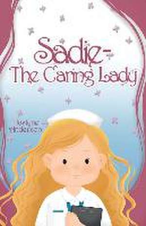 Sadie -The Caring Lady de Justyne Anderson