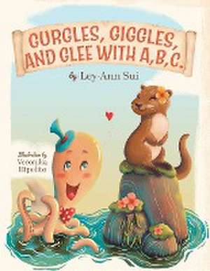 Gurgles, Giggles, and Glee with A,B,C. de Ley-Ann Sui