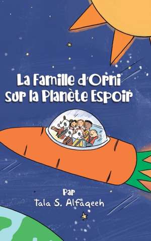 La Famille d'Orni sur la Planète Espoir de Tala S. Alfaqeeh