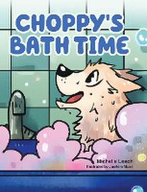Choppy's Bath Time de Michelle Leach