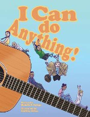 I Can Do Anything! de Michelle F. Dallago