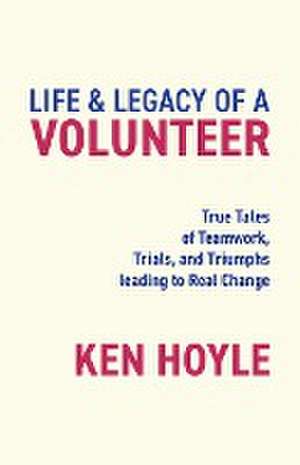 Life & Legacy of a Volunteer de Ken Hoyle