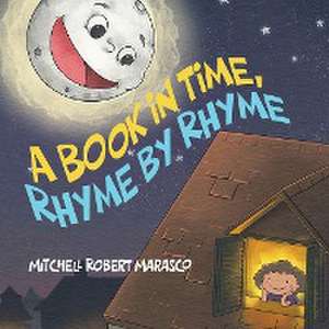 A Book in Time, Rhyme by Rhyme de Mitchell Robert Marasco