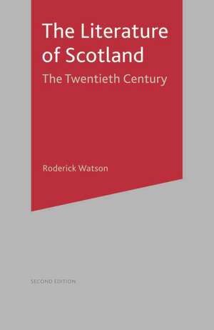 Literature of Scotland: The Twentieth Century de Roderick Watson