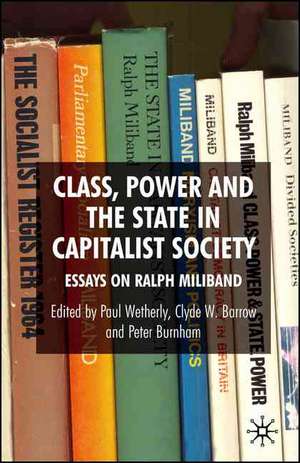 Class, Power and the State in Capitalist Society: Essays on Ralph Miliband de P. Wetherly