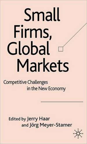 Small Firms, Global Markets: Competitive Challenges in the New Economy de R. Ernst