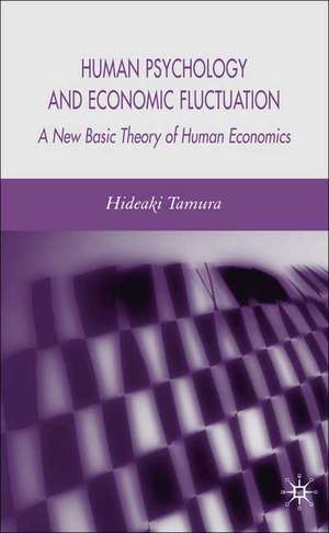 Human Psychology and Economic Fluctuation: A New Basic Theory of Human Economics de H. Tamura