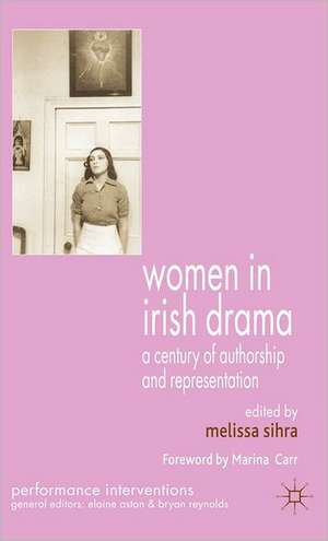 Women in Irish Drama: A Century of Authorship and Representation de M. Sihra