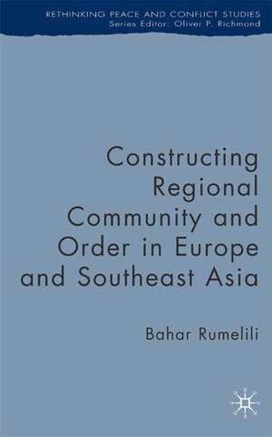 Constructing Regional Community and Order in Europe and Southeast Asia de B. Rumelili