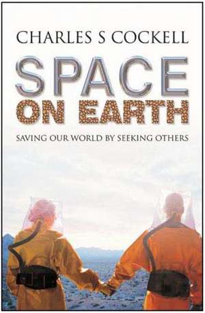 Space on Earth: Saving Our World By Seeking Others de C. Cockell