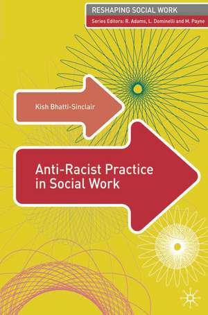 Anti-Racist Practice in Social Work de Kish Bhatti-Sinclair