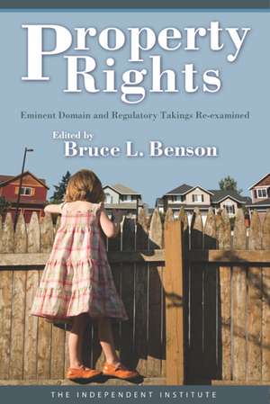 Property Rights: Eminent Domain and Regulatory Takings Re-Examined de B. Benson