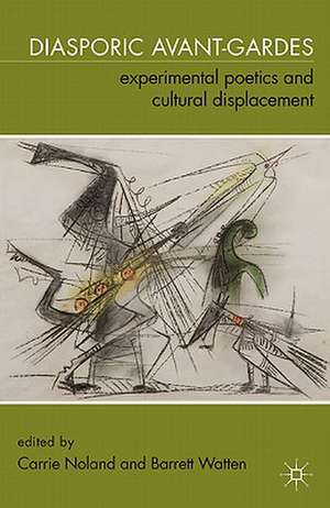 Diasporic Avant-Gardes: Experimental Poetics and Cultural Displacement de C. Noland