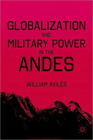 Globalization and Military Power in the Andes de W. AvilÃ©s