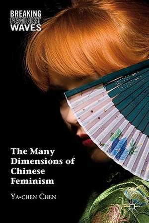 The Many Dimensions of Chinese Feminism de Y. Chen