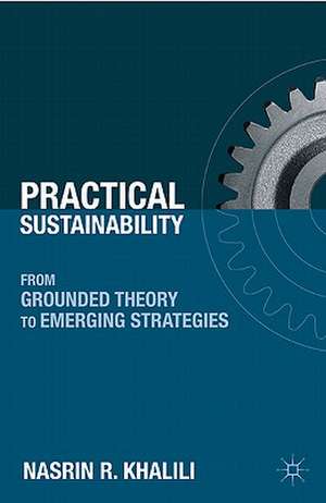 Practical Sustainability: From Grounded Theory to Emerging Strategies de N. Khalili