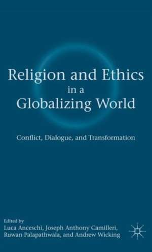 Religion and Ethics in a Globalizing World: Conflict, Dialogue, and Transformation de L. Anceschi