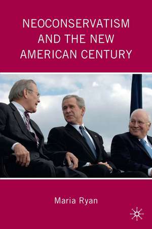 Neoconservatism and the New American Century de M. Ryan