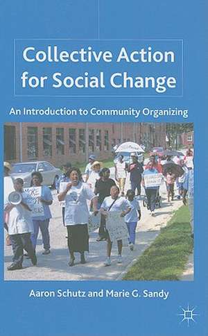 Collective Action for Social Change: An Introduction to Community Organizing de A. Schutz