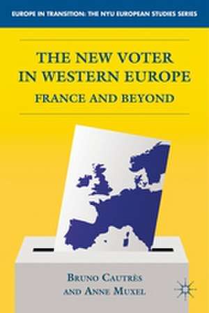 The New Voter in Western Europe: France and Beyond de B. Cautrès