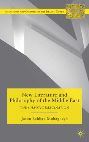 New Literature and Philosophy of the Middle East: The Chaotic Imagination de J. Mohaghegh